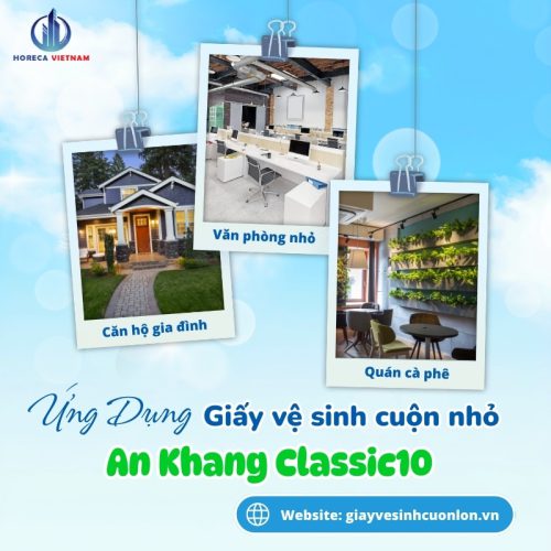 Giấy vệ sinh cuộn nhỏ An Khang Classic10 được sử dụng tại gia đình, văn phòng nhỏ, quán cà phê, quán ăn, khách sạn mini