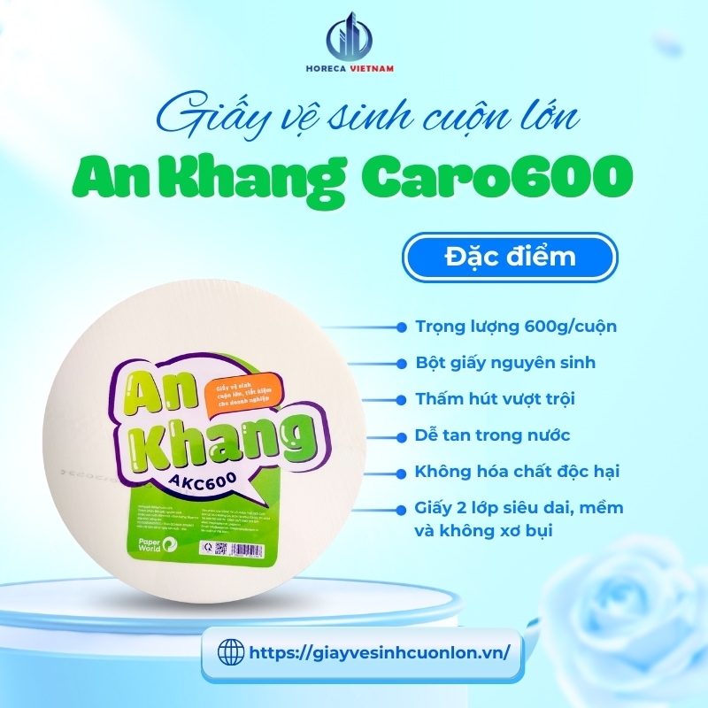 Đặc điểm nổi bật của giấy vệ sinh cuộn lớn An Khang Caro600 như 600g, 100% bột giấy nguyên sinh, dễ tan trong nước