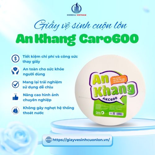 Lợi ích vượt trội của giấy vệ sinh cuộn lớn An Khang Caro600 như tiết kiệm chi phí, an toàn sức khỏe, sử dụng thoải mái,...
