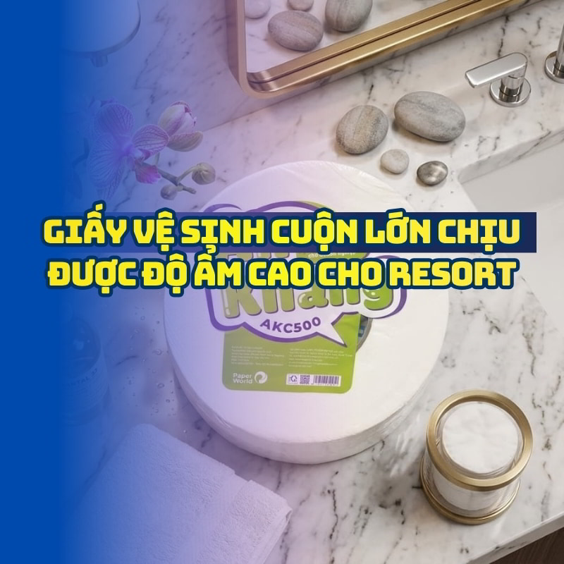 Giấy vệ sinh cuộn lớn chịu được độ ẩm cao cho Resort
