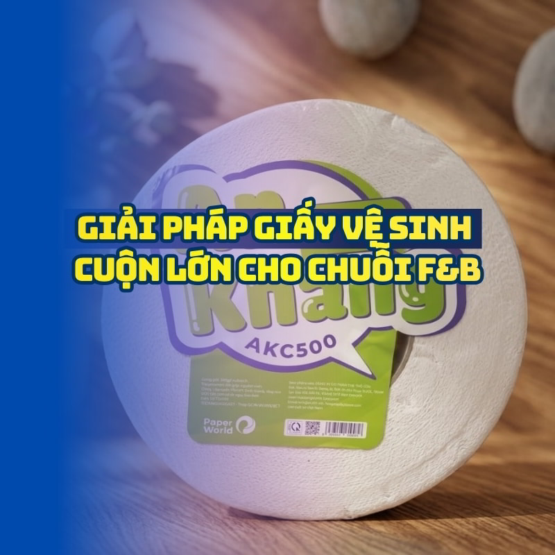 Giấy vệ sinh cuộn lớn cho chuỗi f&b