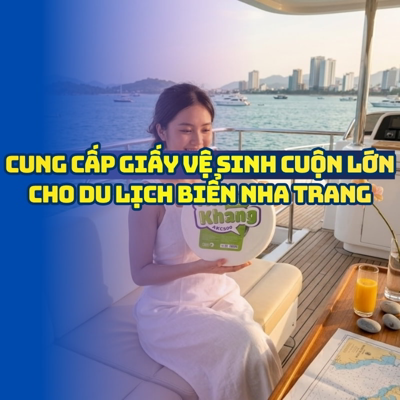 Horeca Việt Nam cung cấp giấy vệ sinh cho tàu du lịch Nha Trang giá tốt giao hàng tận nơi