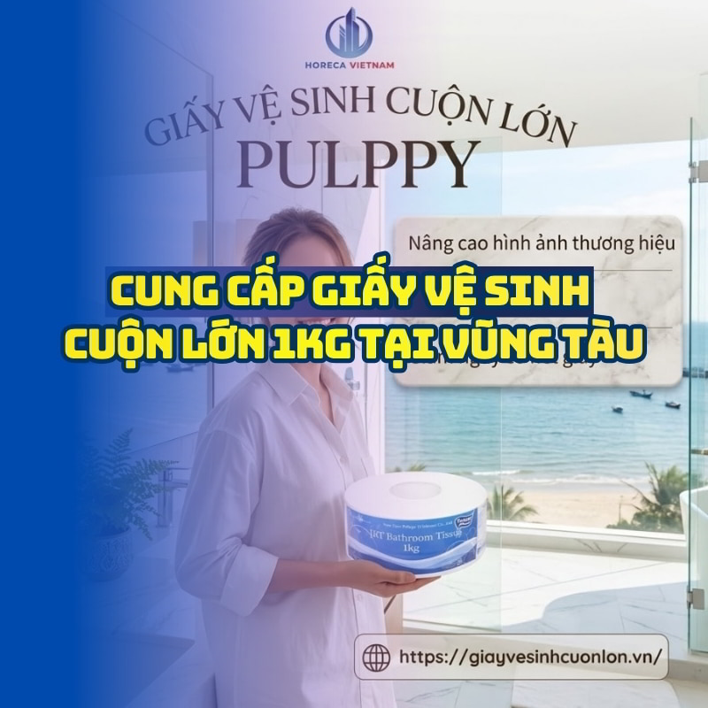 Horeca Việt Nam cung cấp giấy vệ sinh cuộn lớn 1kg tại vũng tàu giá tốt giao hàng tận nơi