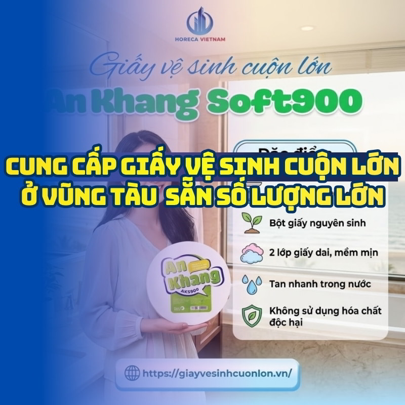 Horeca Việt Nam cung cấp giấy vệ sinh cuộn lớn tại Vũng Tàu giá tốt giao hàng tận nơi
