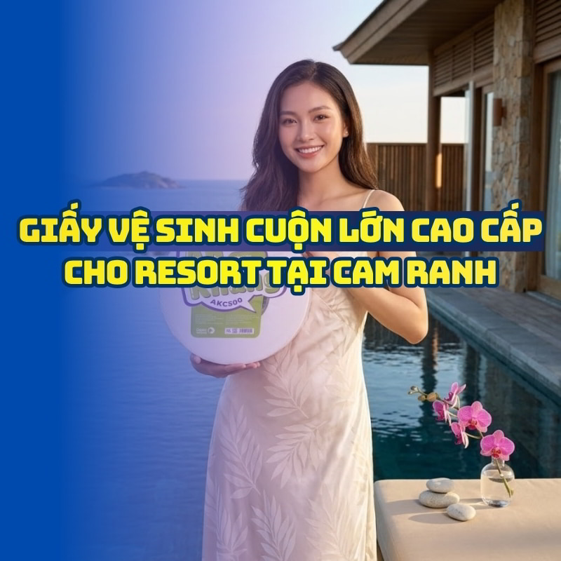 Horeca Việt Nam cung cấp giấy vệ sinh resort Cam Ranh giá tốt giao hàng tận nơi 2026