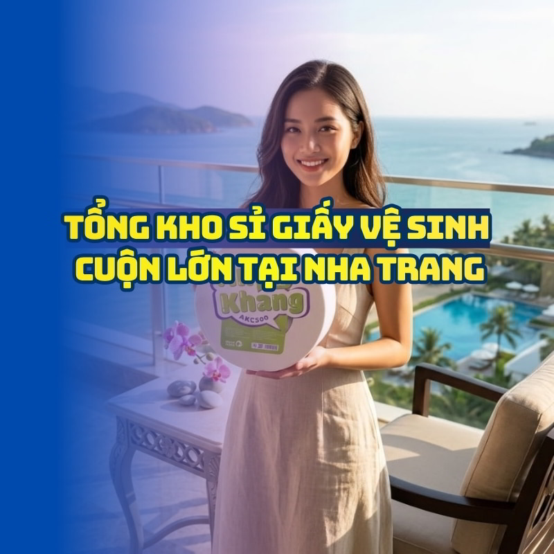 Horeca Việt Nam nguồn sỉ giấy vệ sinh Nha Trang giá tốt giao hàng tận nơi