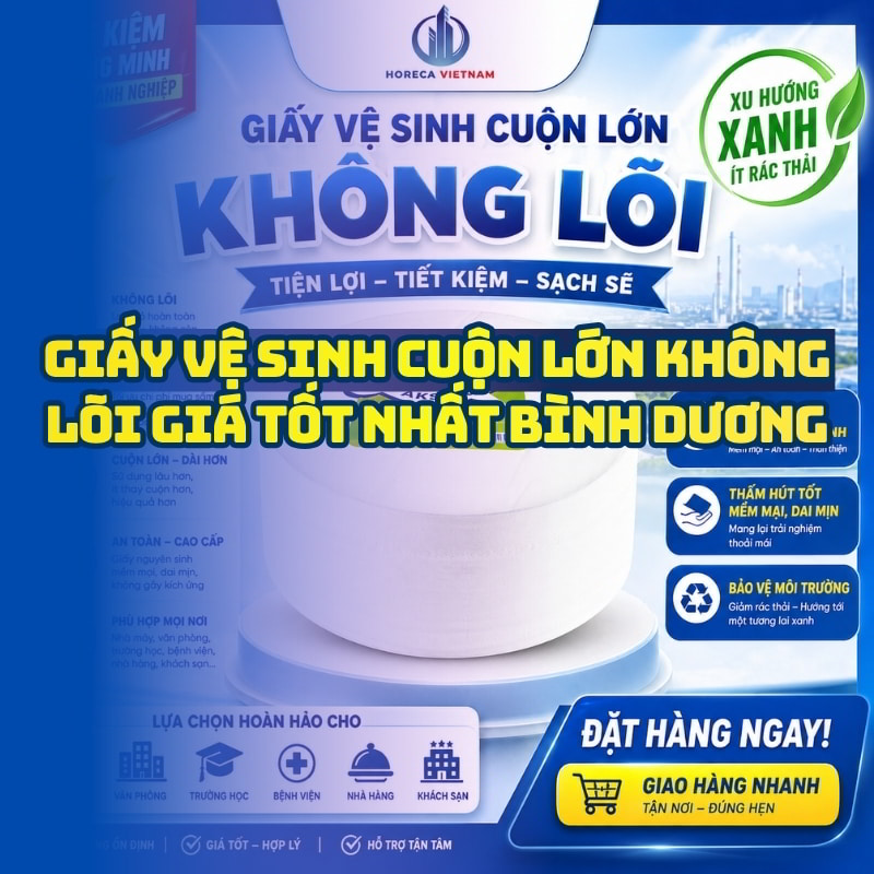 Horeca Việt Nam nhà cung cấp giấy vệ sinh cuộn lớn không lõi bình dương giá tốt giao hàng tận nơi
