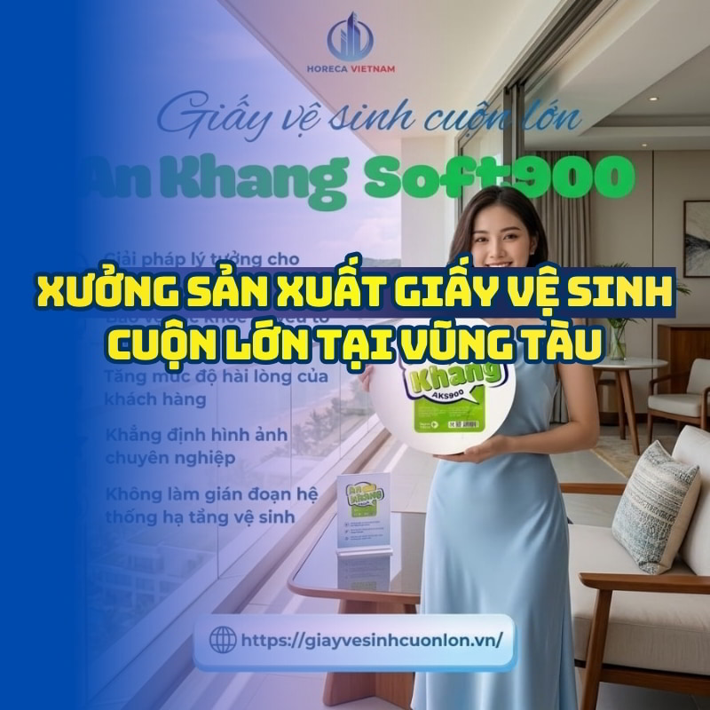 Horeca Việt Nam xưởng sản xuất giấy vệ sinh vũng tàu giá tốt giao hàng tận nơi