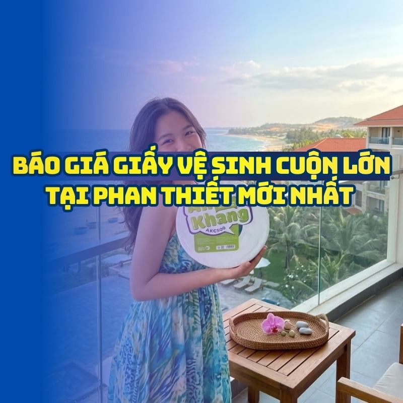 Mua giấy vệ sinh cuộn lớn tại Phan Thiết giá tốt giao hàng tận nơi tại Horeca Việt Nam