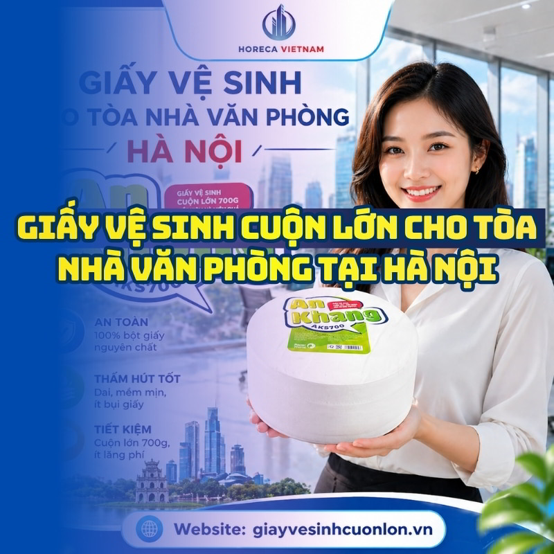 Horeca Việt Nam cung cấp giấy vệ sinh cho tòa nhà văn phòng hà nội giá tốt giao hàng tận nơi