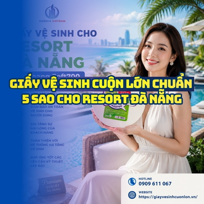 Horeca Việt Nam địa chỉ cung cấp giấy vệ sinh cho resort Đà Nẵng giá sỉ tốt nhất giao hàng tận nơi
