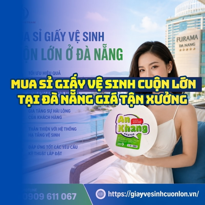 Mmua sỉ giấy vệ sinh cuộn lớn ở Đà Nẵng giá sỉ tốt nhất giao hàng tận nơi tại Horeca Việt Nam