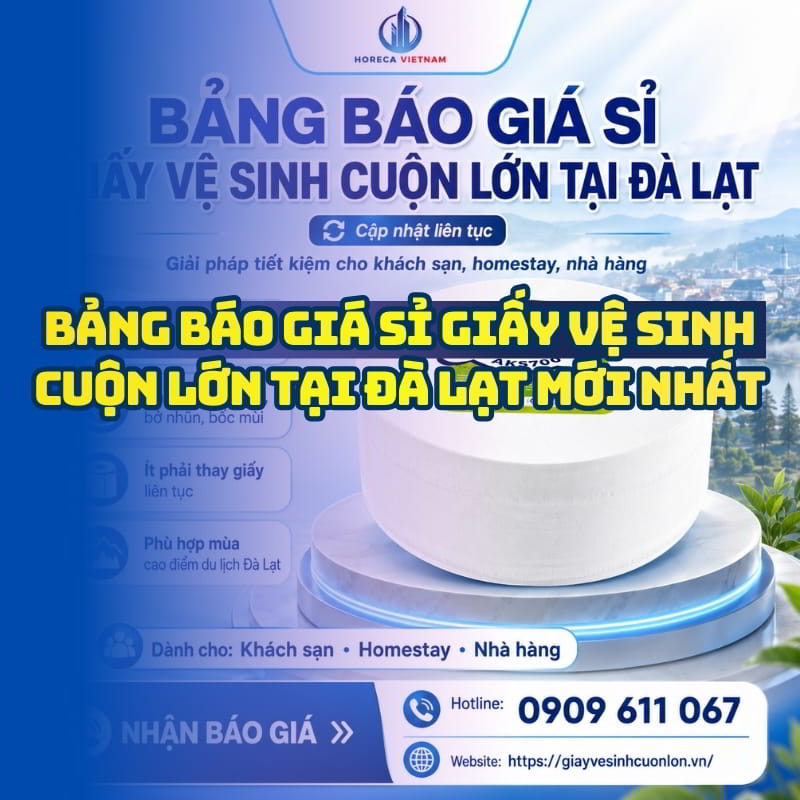 Bảng giá giấy vệ sinh cuộn lớn Đà Lạt giá tốt nhất tại Horeca Việt Nam