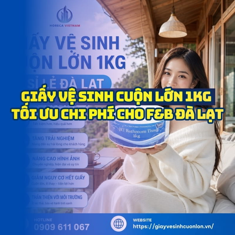 Horeca Việt Nam cung cấp giấy vệ sinh cuộn lớn 1kg sỉ lẻ Đà Lạt giá sỉ tốt nhất giao hàng tận nơi