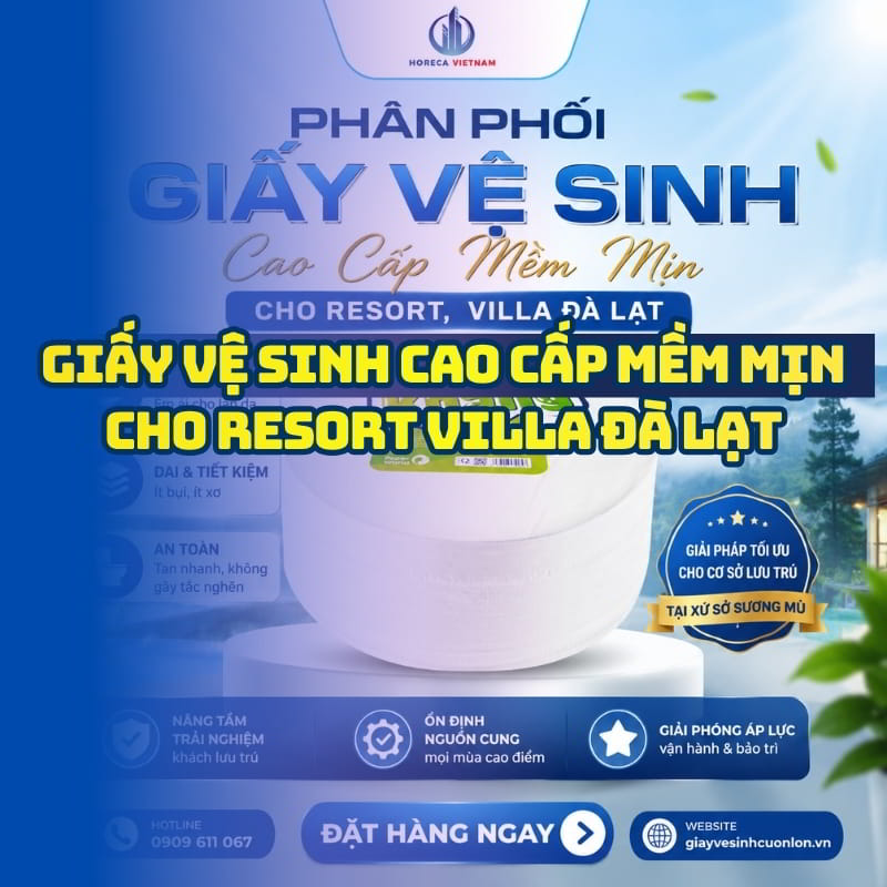 Horeca Việt Nam nhà phân phối giấy vệ sinh cho resort villa Đà Lạt giá sỉ tốt nhất giao hàng tận nơi