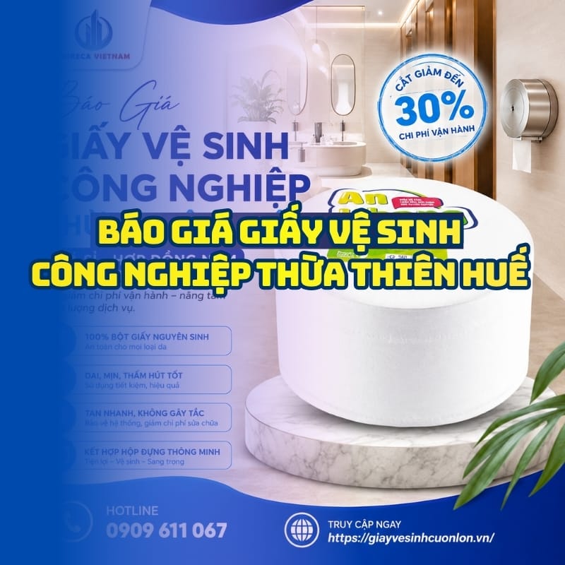 Báo giá giấy vệ sinh công nghiệp Thừa Thiên Huế uy tín giá tốt nhất tại Horeca Việt Nam