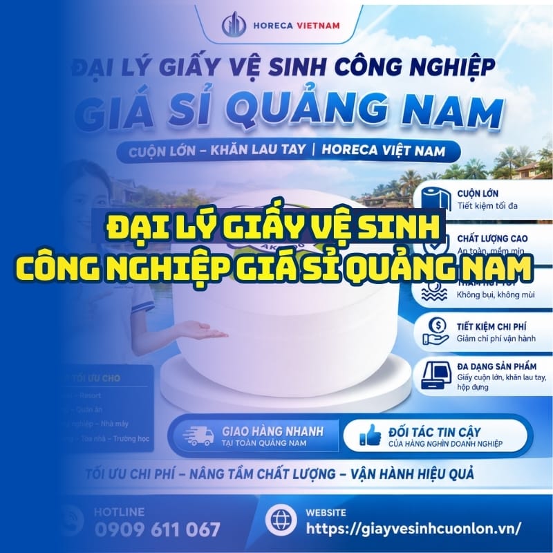 Horeca Việt Nam đại lý giấy vệ sinh công nghiệp giá sỉ Quảng Nam giá sỉ tận xưởng giao hàng tận nơi