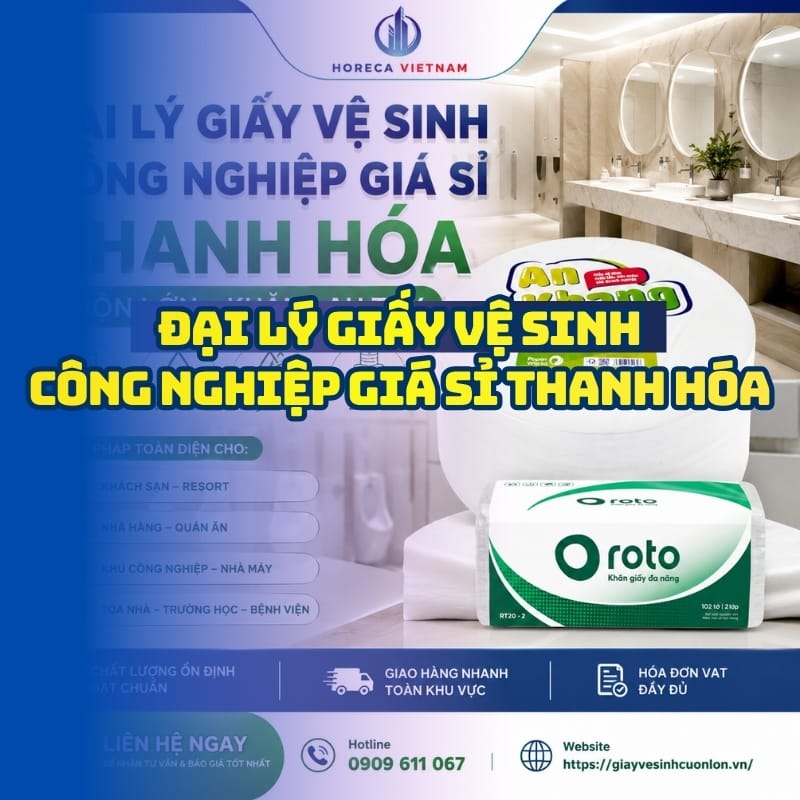 Horeca Việt Nam đại lý giấy vệ sinh công nghiệp giá sỉ Thanh Hóa giá sỉ tận xưởng giao hàng nhanh