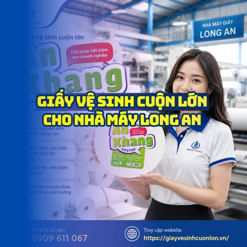 Horeca Việt Nam địa chỉ mua giấy vệ sinh cuộn lớn cho nhà máy Long An giá sỉ tốt nhất vận chuyển tận nơi