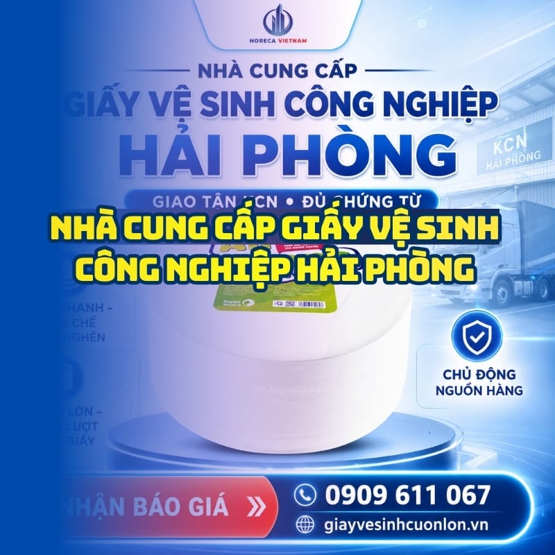 Horeca Việt Nam nhà cung cấp giấy vệ sinh công nghiệp Hải Phòng giá sỉ tận xưởng giao hàng tận nơi