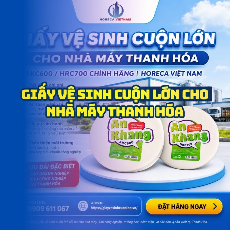 Horeca Việt Nam nhà cung cấp giấy vệ sinh cuộn lớn cho nhà máy Thanh Hóa giá sỉ tận xưởng giao nhanh