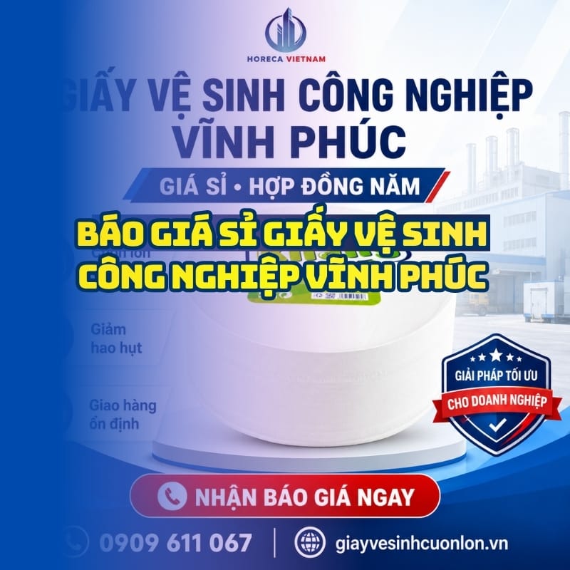 Báo giá giấy vệ sinh công nghiệp Vĩnh Phúc uy tín giá tốt nhất tại Horeca Việt Nam
