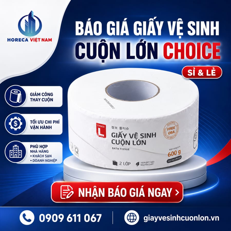 Báo giá giấy vệ sinh cuộn lớn Choice sỉ lẻ mới nhất tại Horeca Việt Nam