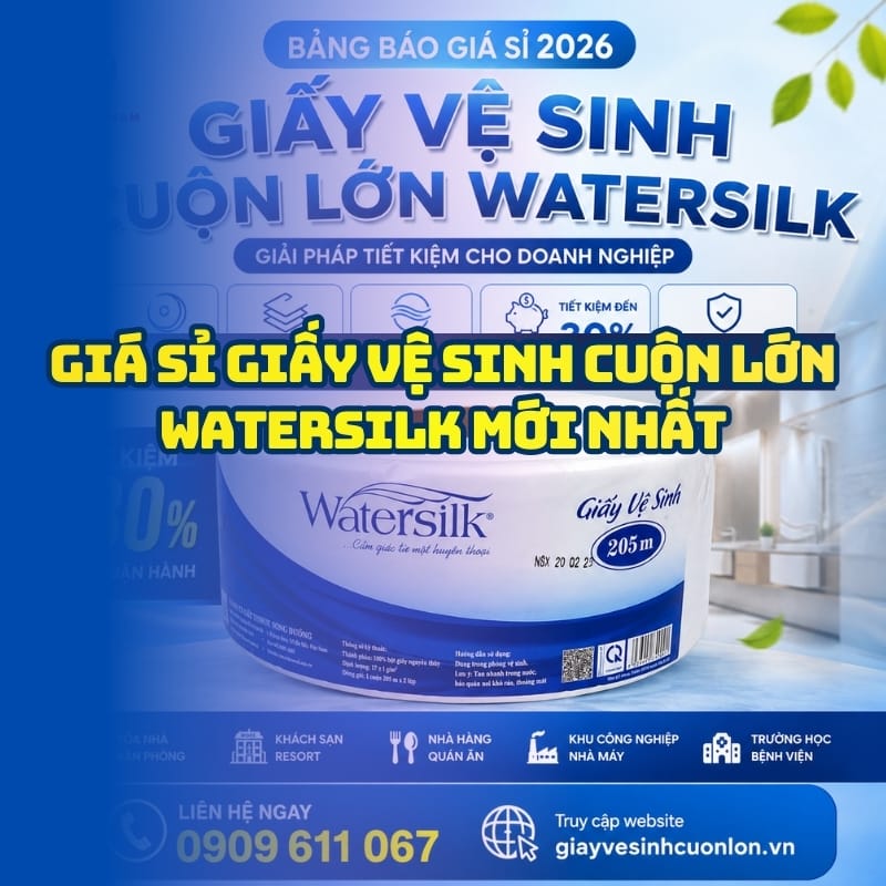 Báo giá sỉ giấy vệ sinh cuộn lớn watersilk mới nhất tại Horeca Việt Nam