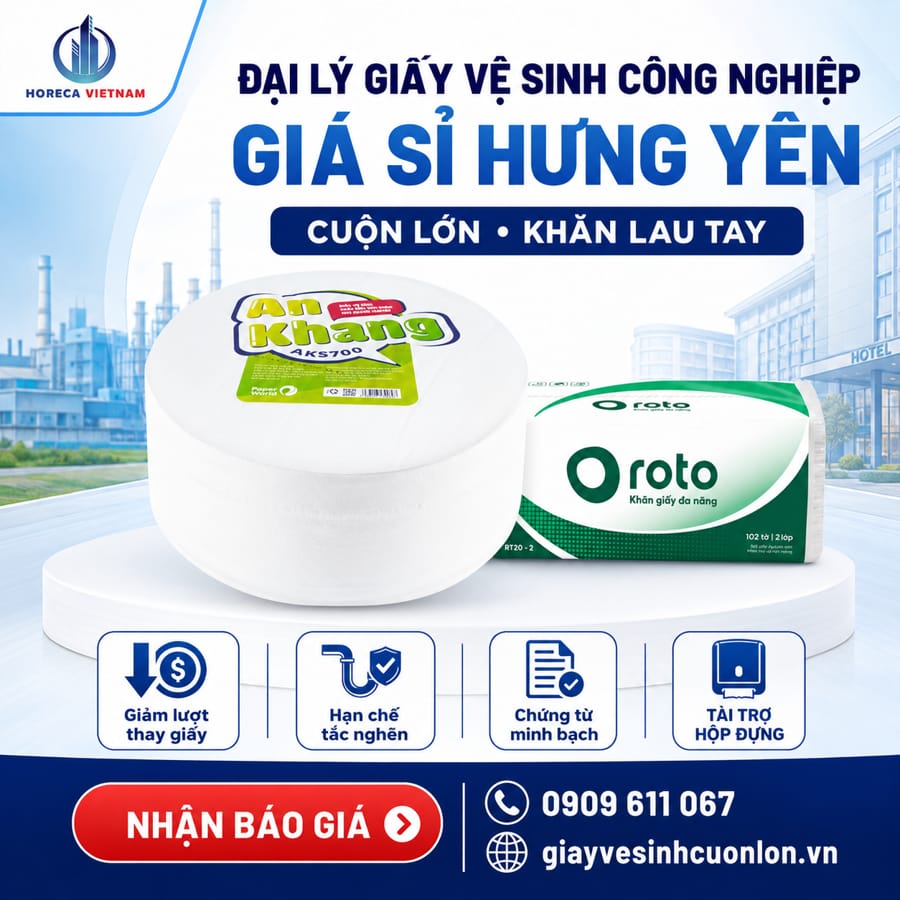 Đại lý giấy vệ sinh công nghiệp giá sỉ Hưng Yên cung cấp nguồn hàng chất lượng, chứng từ minh bạch tại Horeca Việt Nam