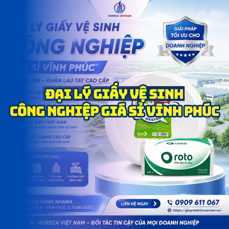 Horeca Việt Nam đại lý giấy vệ sinh công nghiệp giá sỉ Vĩnh Phúc giá sỉ tận xưởng giao hàng tận nơi
