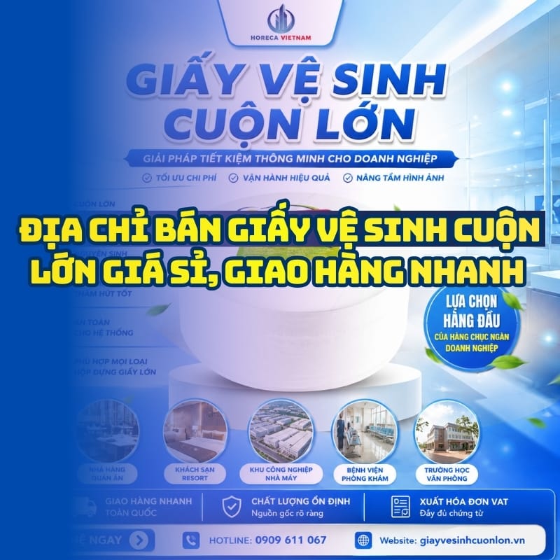 Horeca Việt Nam địa chỉ bán giấy vệ sinh cuộn lớn giá sỉ giao hàng nhanh