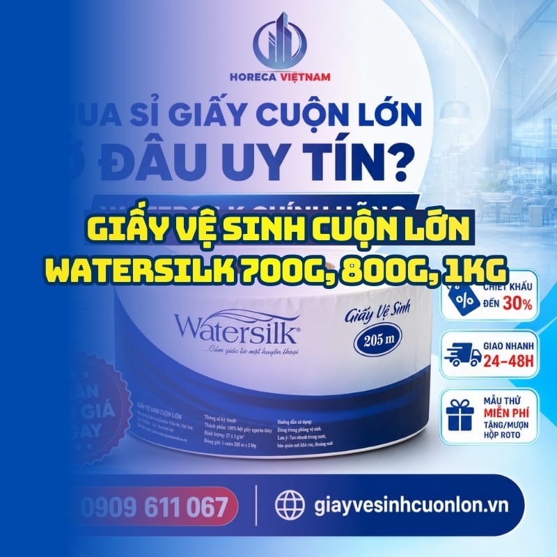 Horeca Việt Nam địa chỉ mua sỉ giấy vệ sinh cuộn lớn watersilk 700g 800g 1kg uy tín giá tốt
