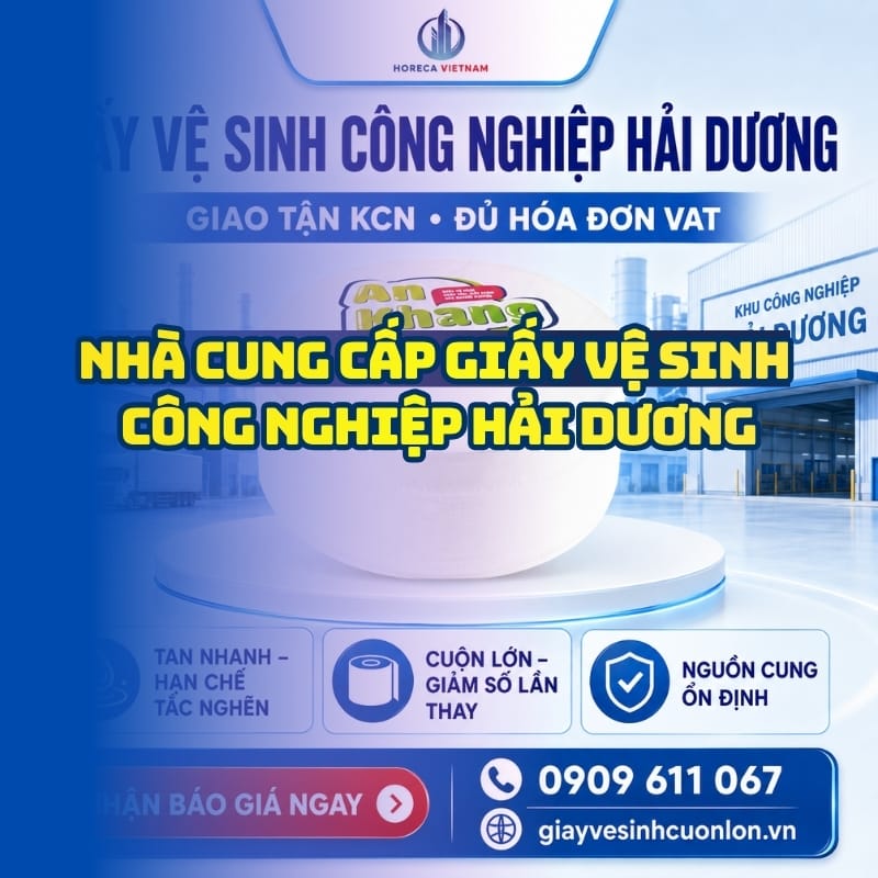 Horeca Việt Nam nhà cung cấp giấy vệ sinh công nghiệp Hải Dương giá sỉ tận xưởng giao nhanh