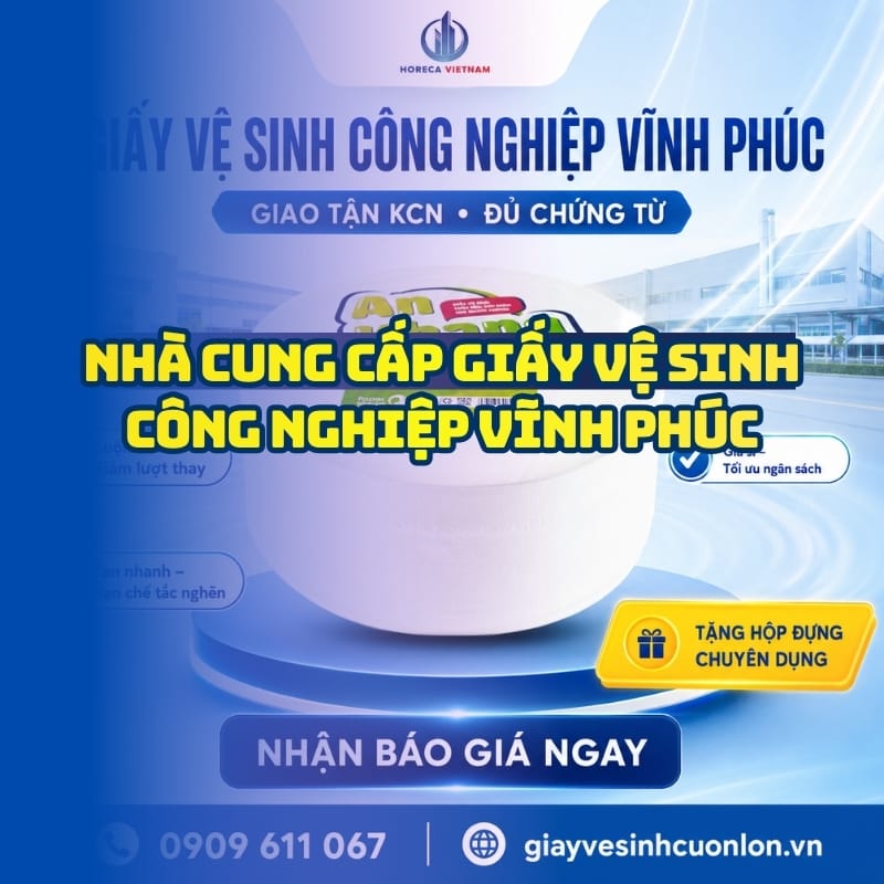 Horeca Việt Nam nhà cung cấp giấy vệ sinh công nghiệp Vĩnh Phúc uy tín giá sỉ tốt nhất