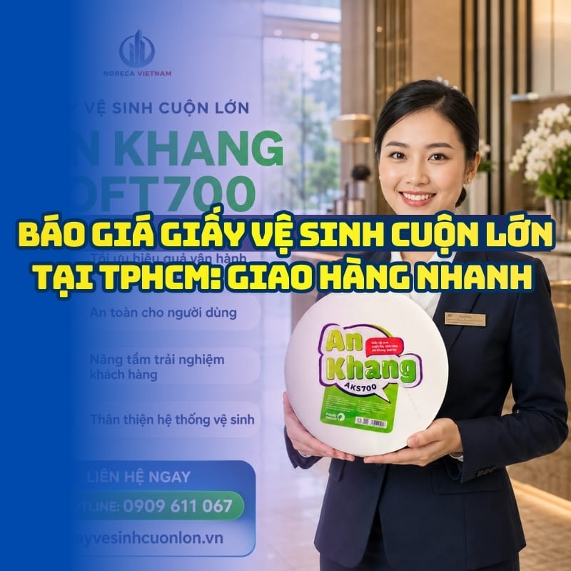Báo giá giấy vệ sinh cuộn lớn TPHCM giao hàng nhanh miễn phí ship tại Horeca Việt Nam