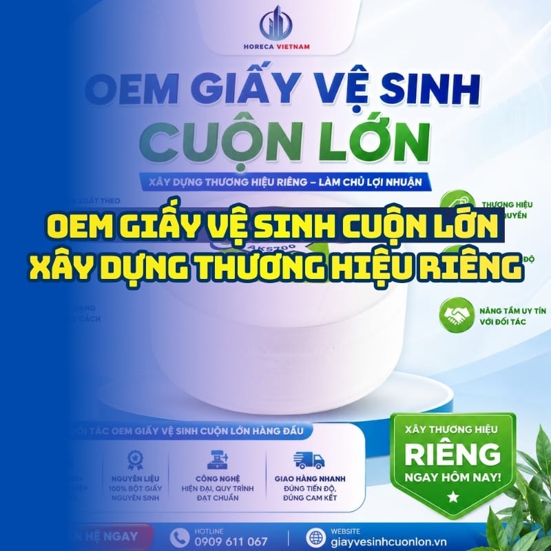 Horeca Việt Nam dịch vụ gia công oem giấy vệ sinh cuộn lớn uy tín