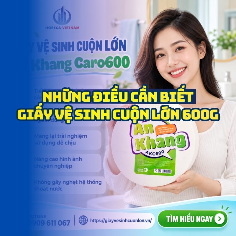 Horeca Việt Nam nhà phân phối giấy vệ sinh cuộn lớn 600g giá sỉ tận xưởng giao hàng tận nơi